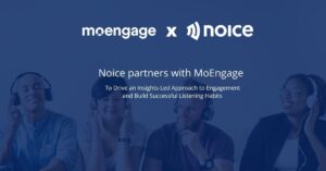 Noice dan MoEngage Bekerja Sama Mendorong Pendekatan Berbasis Wawasan Untuk Para Pendengar